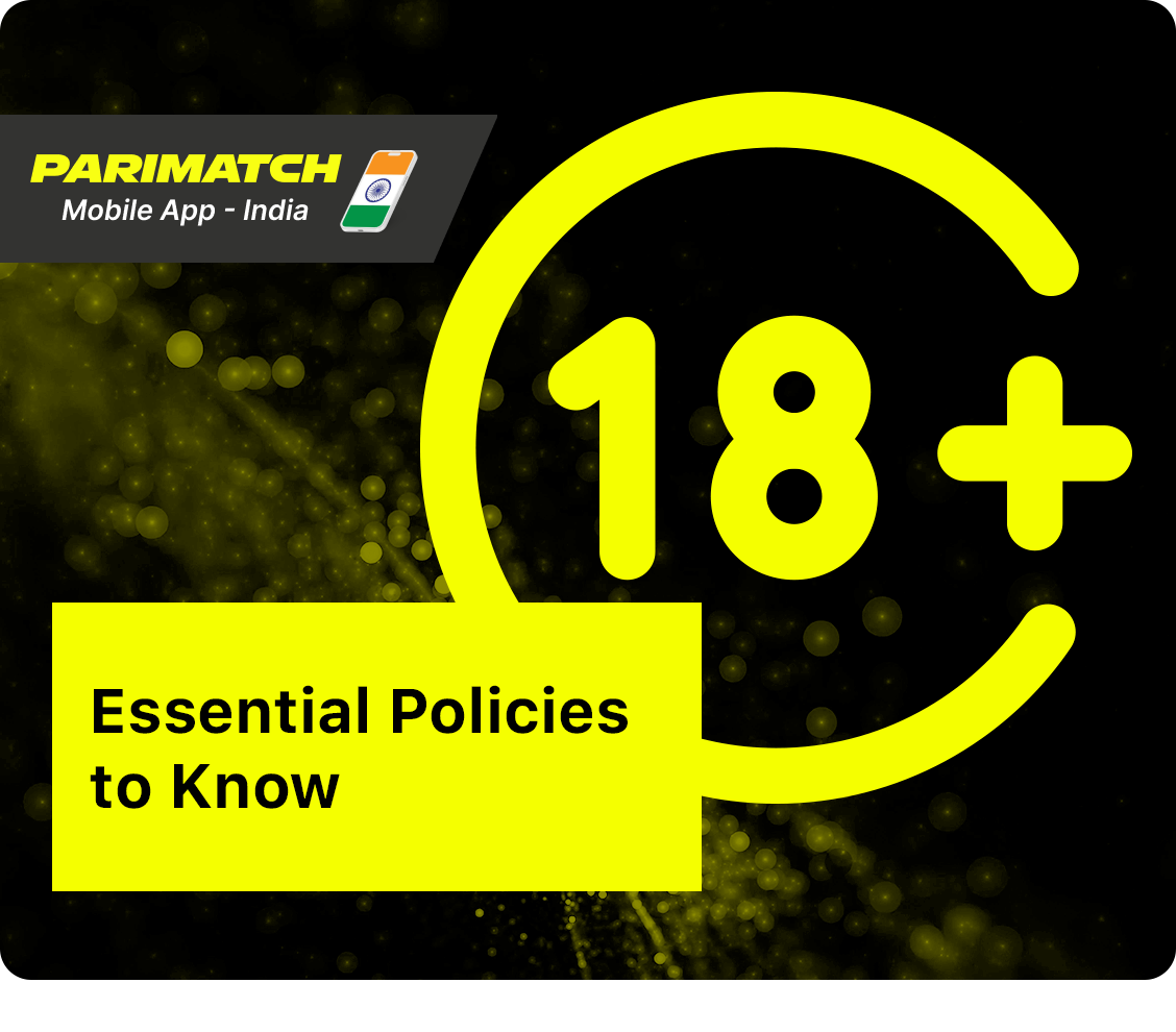 Essential parts of Parimatch App Policy - India