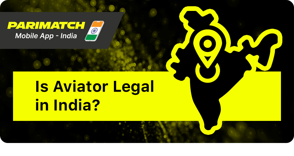 playing Aviator using Parimatch Mobile App is Legal in India