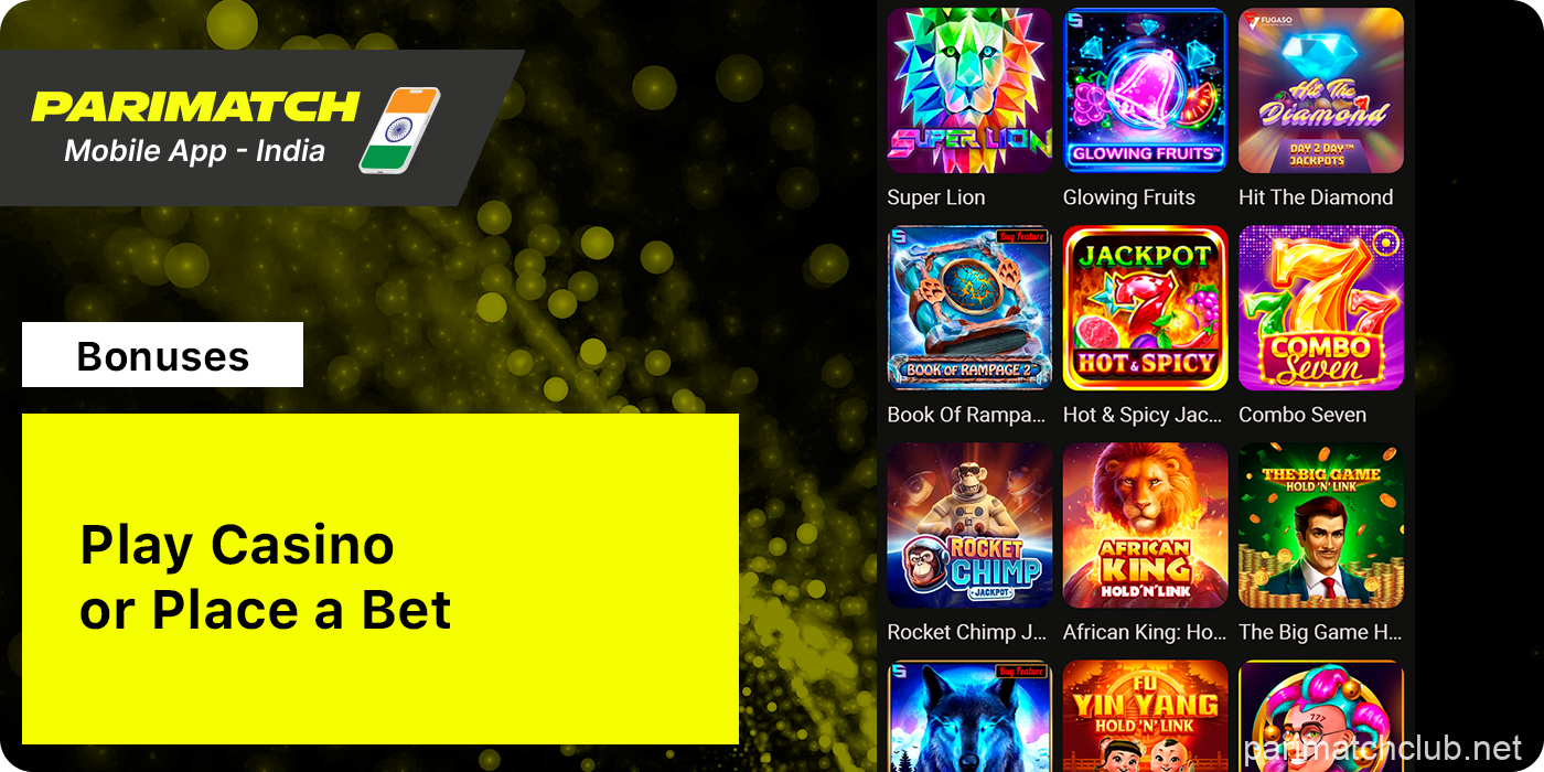 Play Casino or Place a bet to start using Parimatch India App Bonuses