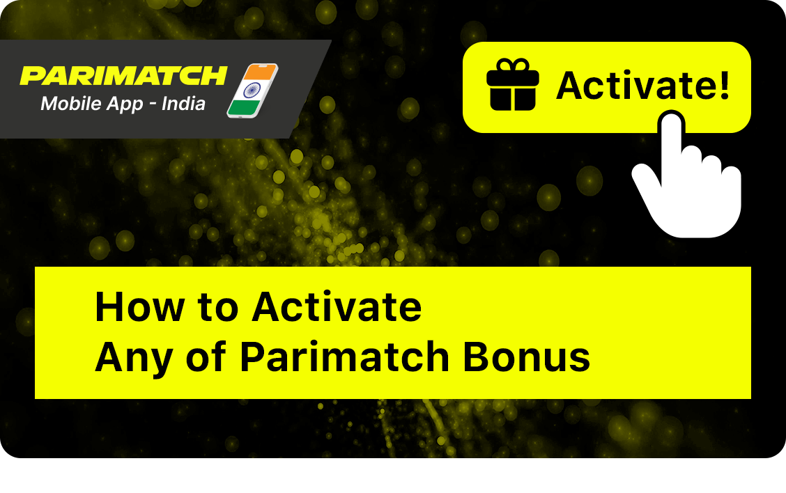 Step by step instruction how to activate Parimatch India App Bonuses