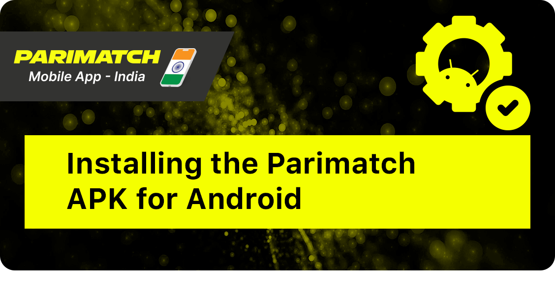 How to install Parimatch India APK to Android Phone