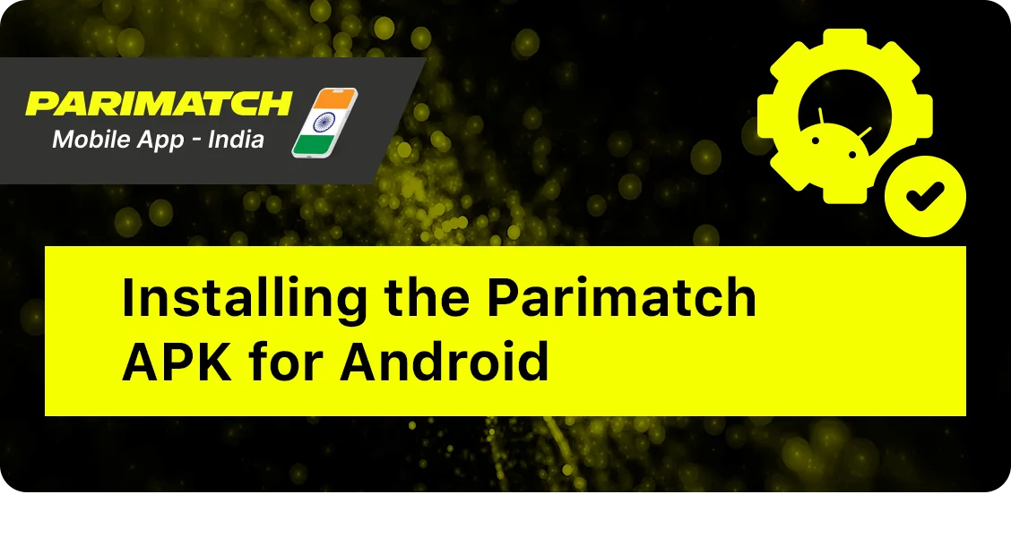 How to install Parimatch India APK to Android Phone