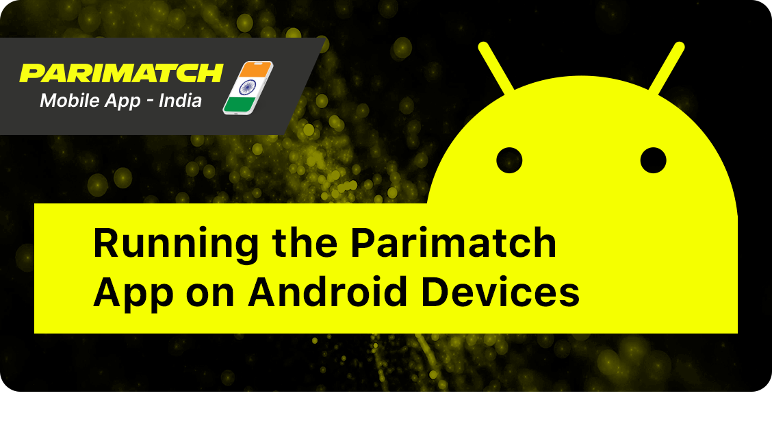 Minimum System Requirements for Parimatch Android App