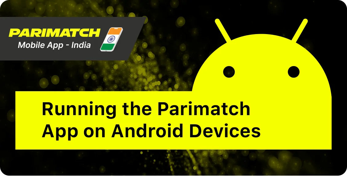 Minimum System Requirements for Parimatch Android App