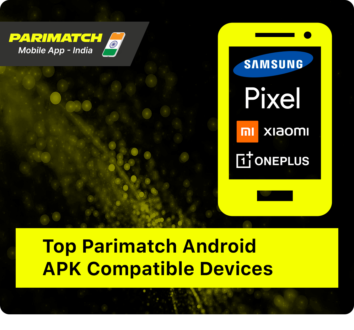 Parimatch App works on almost every popular Android Device