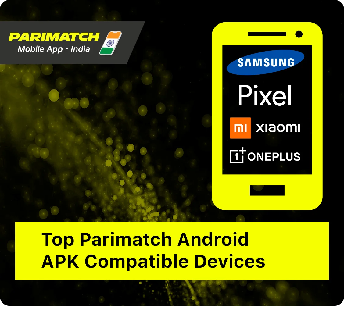 Parimatch App works on almost every popular Android Device