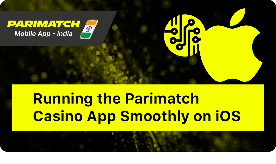 iOS Technical Requirements for Parimatch App India
