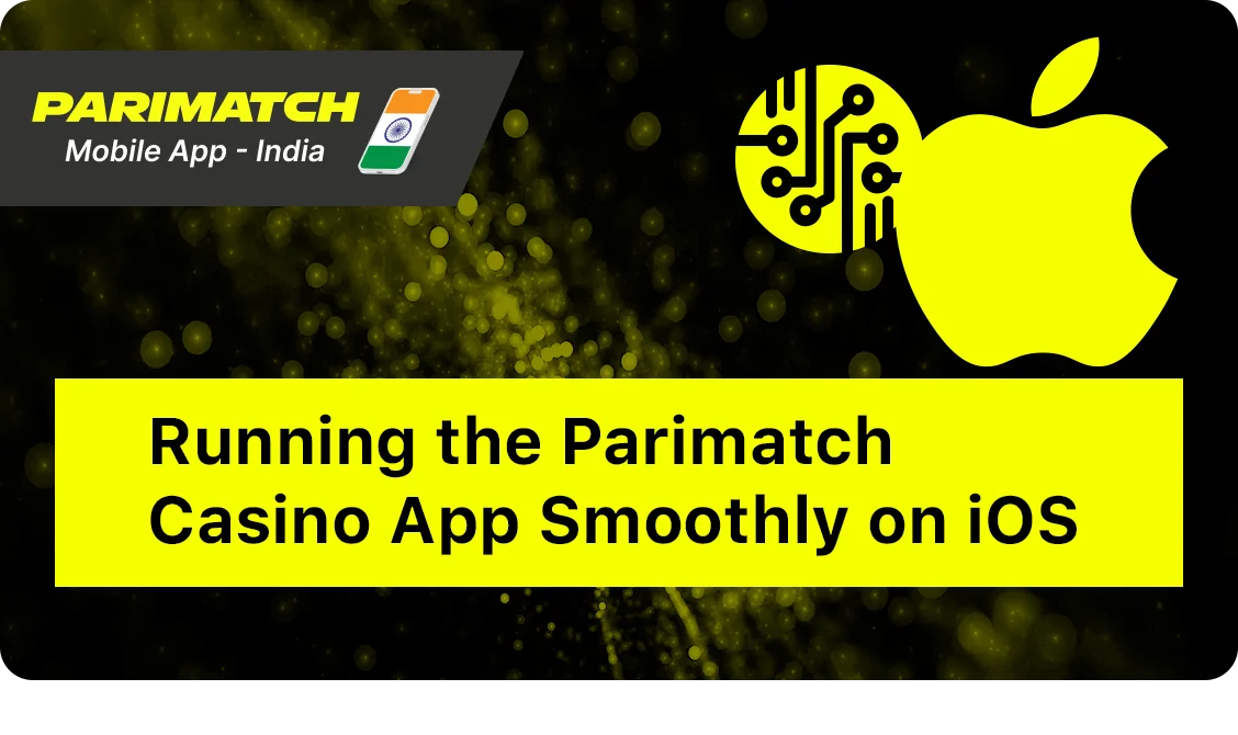iOS Technical Requirements for Parimatch App India
