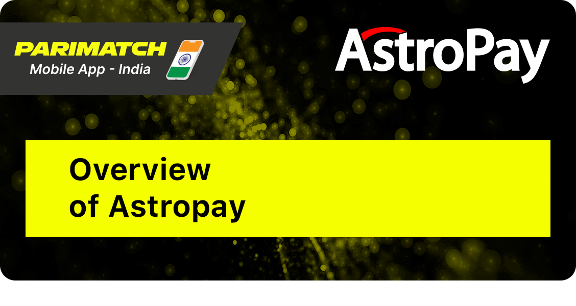 Overview of Astropay Payment Method - Parimatch App India