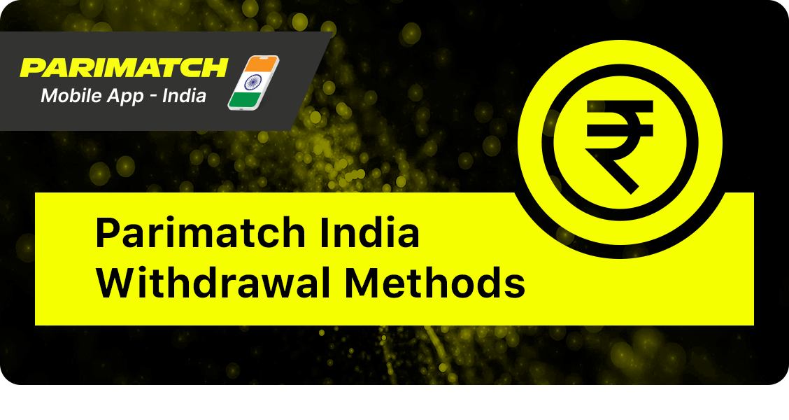 Parimatch India Withdrawal Methods
